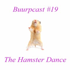 Buurpcast #19 feat. Hampton the Hamster of "The Hamster Dance"