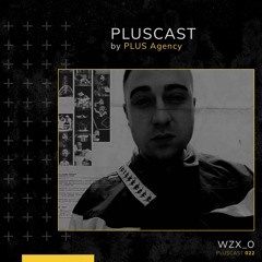 PLUSCAST #022 - WZX_O