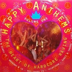 Happy Anthems Volume One - The Heart Of Hardcore Raving - Rumour Records (1994)