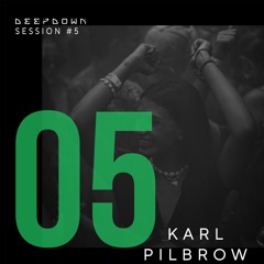 DEEPDOWN SESSION 5 | Karl Pilbrow