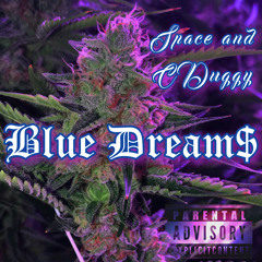 Blue Dream$ -Space and C-Duggy  Prod. HUNGERFORCEBEATS