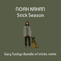 Stick Season (Gary Tuohys Bundle Of Sticks Remix)