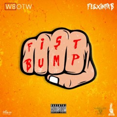 Fist Bump Feat. FlexinFab