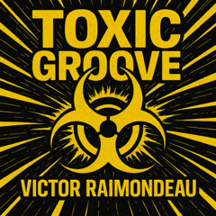 Victor Raimondeau - Toxic Groove (O.N.L MASTER)
