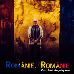 Românie, Românie (feat. Angeliqueen)