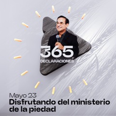 Disfrutando del  ministerio de  la piedad - Mayo 23
