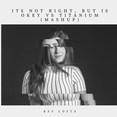 Its Not Right, But is Okey vs Titanium (Mashup)