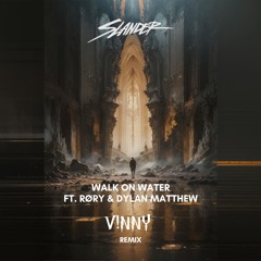 SLANDER - Walk On Water Feat. RØRY & Dylan Matthew (V!nnY Remix) [BUY=Free Download]