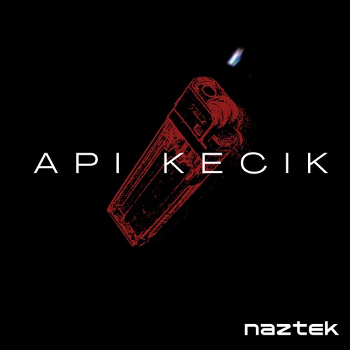 Api Kecik - Naztek