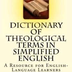 View PDF 💖 Dictionary of Theological Terms in Simplified English: A Resource for Eng