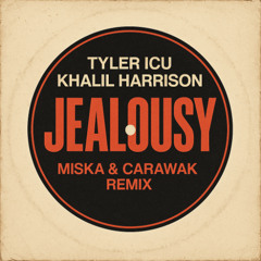 Jealousy - Tyler ICU, Khalil Harrison (Miska & Carawak Bootleg Remix)