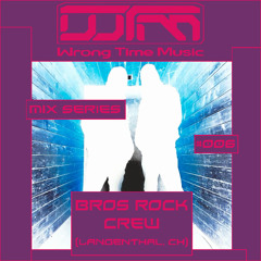 Wrong Time Music Mix Series Episode 06 by Bros Rock Crew