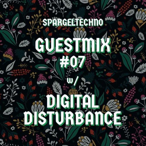 Spargeltechno Guestmix #07 w/ DIGITAL DISTURBANCE