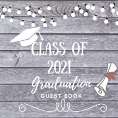 {READ} Class of 2021 Graduation Guest Book: RUSTIC Graduation Guest Book for Gra