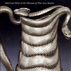 get⚡[PDF]❤ Silver of the Americas, 1600-2000: American Silver in the Museum of Fine Arts,