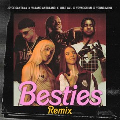 Joyce Santana Ft Young Miko, Villano Antillano, YOVNGCHIMI, Luar La  L - Besties Remix