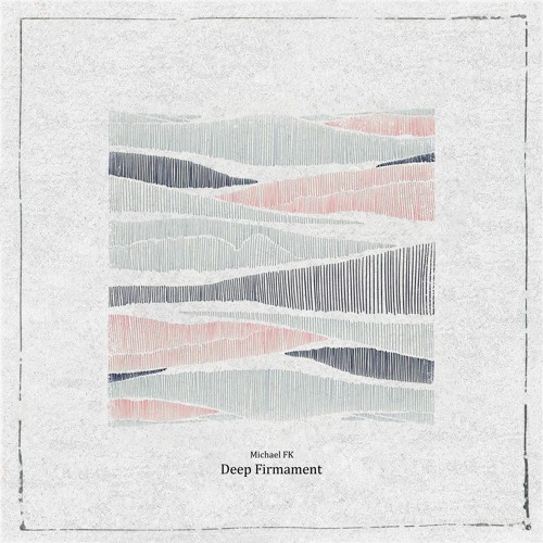 Michael FK - Deep Firmament