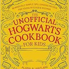 Read online The Unofficial Hogwarts Cookbook for Kids: 50 Magically Simple, Spellbinding Recipes for