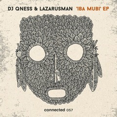 PREMIERE: DJ Qness & Lazarusman - Iba Mubi (Original Mix) [Connected]
