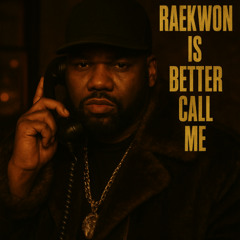 Raekwon is better call me !