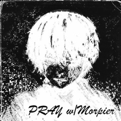 Pray w/Morpiier