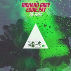 Richard Grey, Eddie Pay - Be Free (Original Mix)