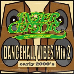 Dancehall Vibes Mix 2 (early 2000's)