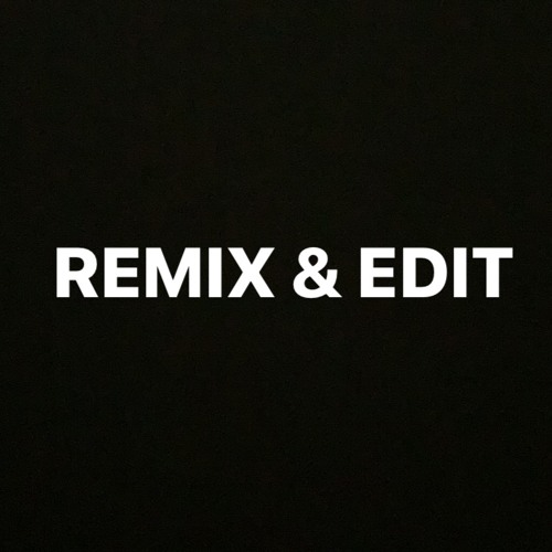 REMIX & EDIT