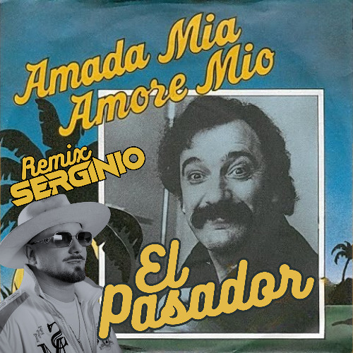 [PREVIEW] EL PASADOR - AMADA MIA, AMORE MIO (SERGINIO REMIX)
