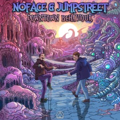 NoFace & Jumpstreet - Downtown Behavior (Out now !!!)