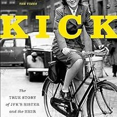 Kick: The True Story of JFK's Sister and the Heir to Chatsworth BY Paula Byrne (Author) ( Full