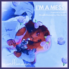 I'M A MESS!