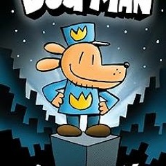 @* Dog Man: A Graphic Novel (Dog Man #1): From the Creator of Captain Underpants BY: Dav Pilkey