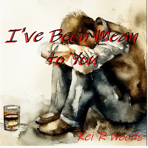 IVE BEEN MEAN TO YOU