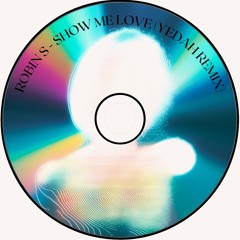 ROBIN S - SHOW ME LOVE (YEDAH REMIX)