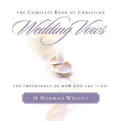 [DOWNLOAD] EBOOK 📃 Complete Book of Christian Wedding Vows, The: The Importance of H