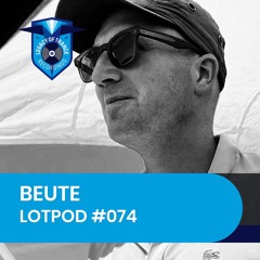 Podcast: Beute - LOTPOD074 (Legacy Of Trance Recordings)