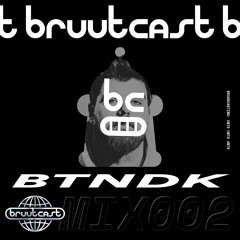 bruutcast MIX002 - BTNDK