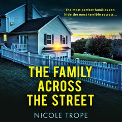 The Family Across the Street by Nicole Trope, narrated by Taryn Ryan