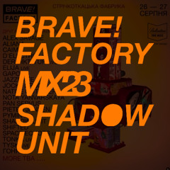 Shadow Unit — Brave! Factory Festival '23