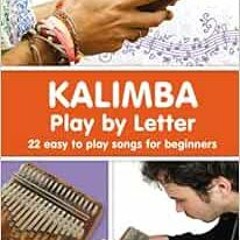 ❤️ Read KALIMBA. Play by Letter: 22 easy to play songs for beginners (Kalimba Songbooks for Begi