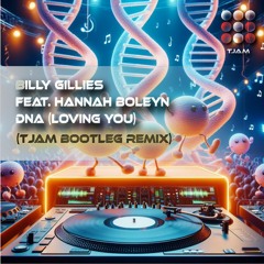 Billy Gillies - DNA (Loving You) [feat. Hannah Boleyn] (tjam Bootleg Short Remix)