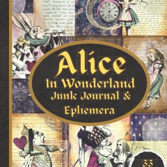 ✔Kindle⚡️ Alice In Wonderland Junk Journal and Ephemera: One-Sided Decorative Paper for