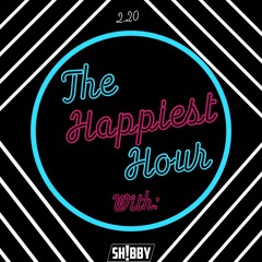 01: The Happiest Hour w/ SHIBBY