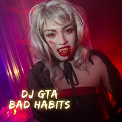 DJ GTA BAD HABITS