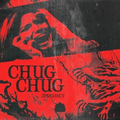 ZProject - Chug Chug