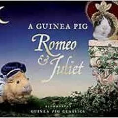 download EPUB 💏 A Guinea Pig Romeo & Juliet (Guinea Pig Classics) by William Shakesp