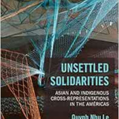 VIEW EPUB 🗂️ Unsettled Solidarities: Asian and Indigenous Cross-Representations in t