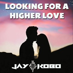 Jay Kobo - Looking For Higher Love (Radio Edit)