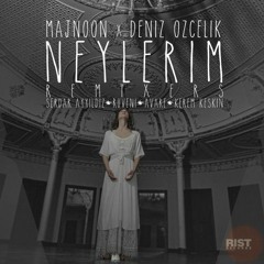 Majnoon X Deniz Ozcelik - Neylerim (Ruveni Remix)